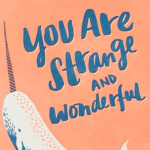 You are strange and wonderful